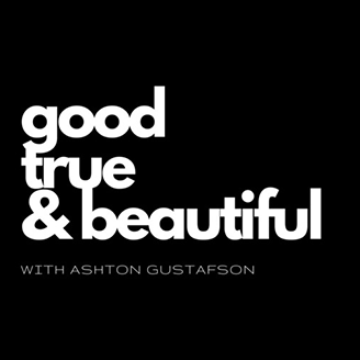 Good True & Beautiful