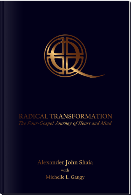 Radical Transformation: The Four-Gospel Journey of Heart and Mind by Alexander John Shaia