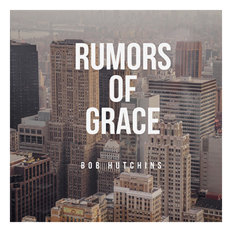 Rumors of Grace