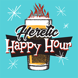 Heretic Happy Hour