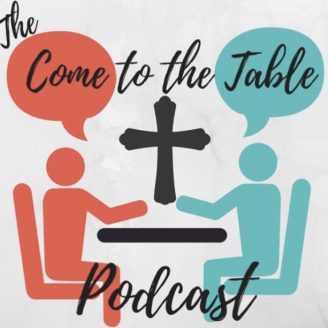 The Come to the Table Podcast